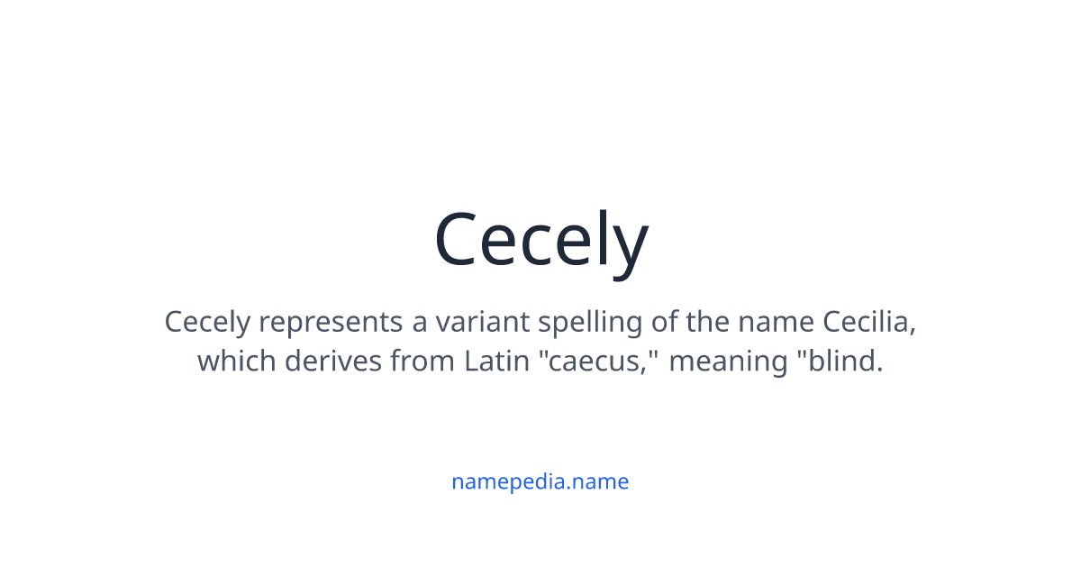 Cecely Meaning, Origin, Nicknames & Popularity | Namepedia