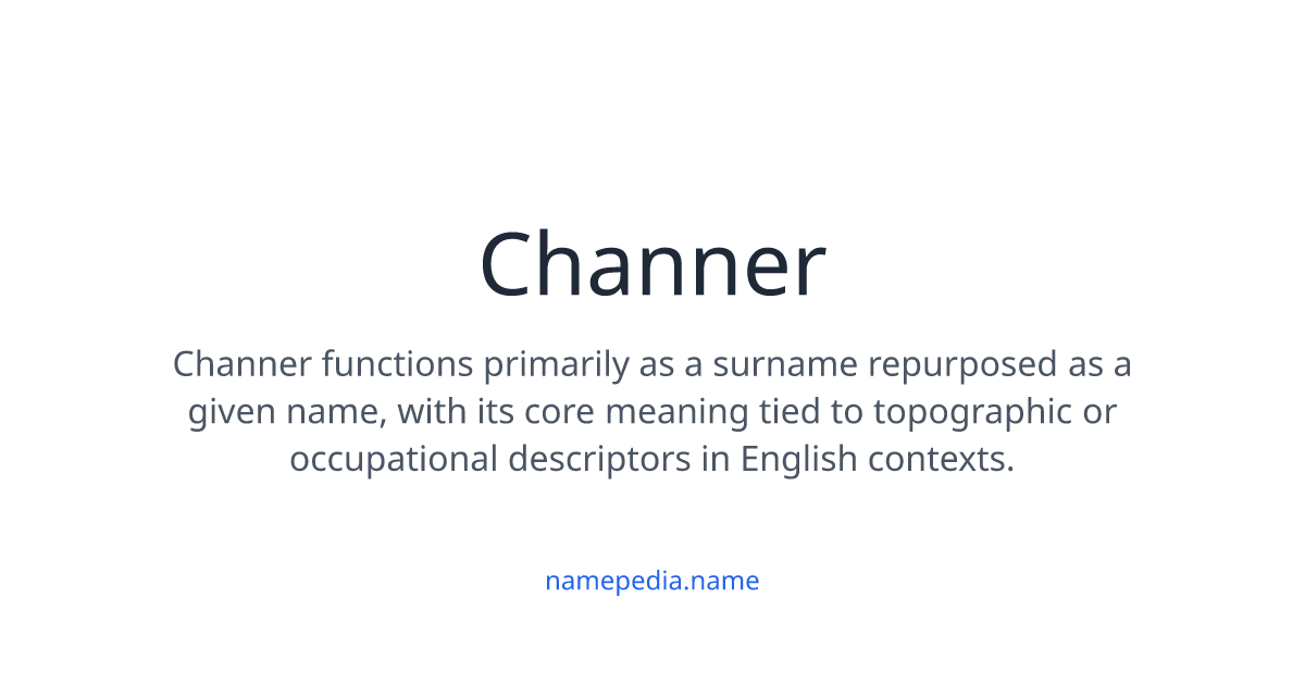 Channer Meaning, Origin, Nicknames & Popularity | Namepedia