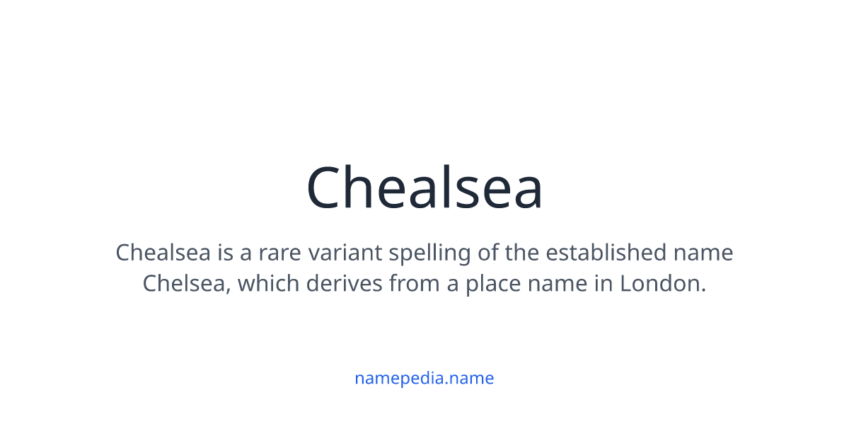 Chealsea Meaning, Origin, Nicknames & Popularity | Namepedia