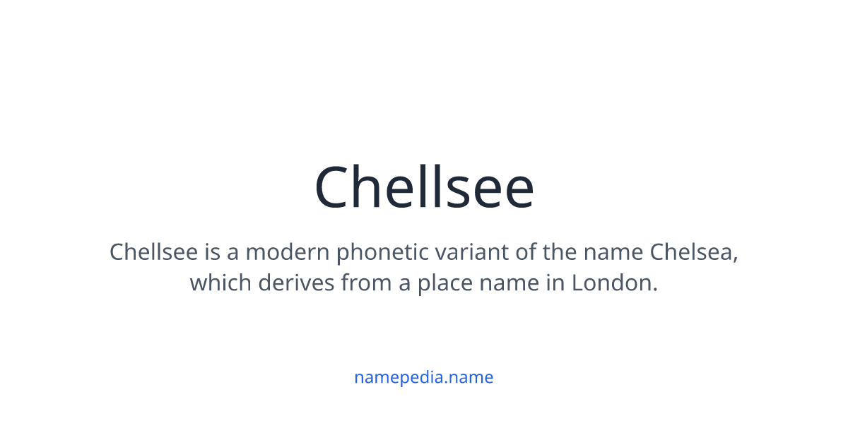 Chellsee Meaning, Origin, Nicknames & Popularity | Namepedia