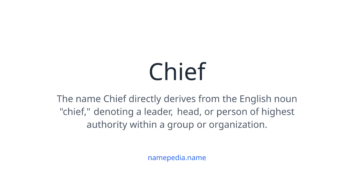 Chief Meaning, Origin, Nicknames & Popularity | Namepedia