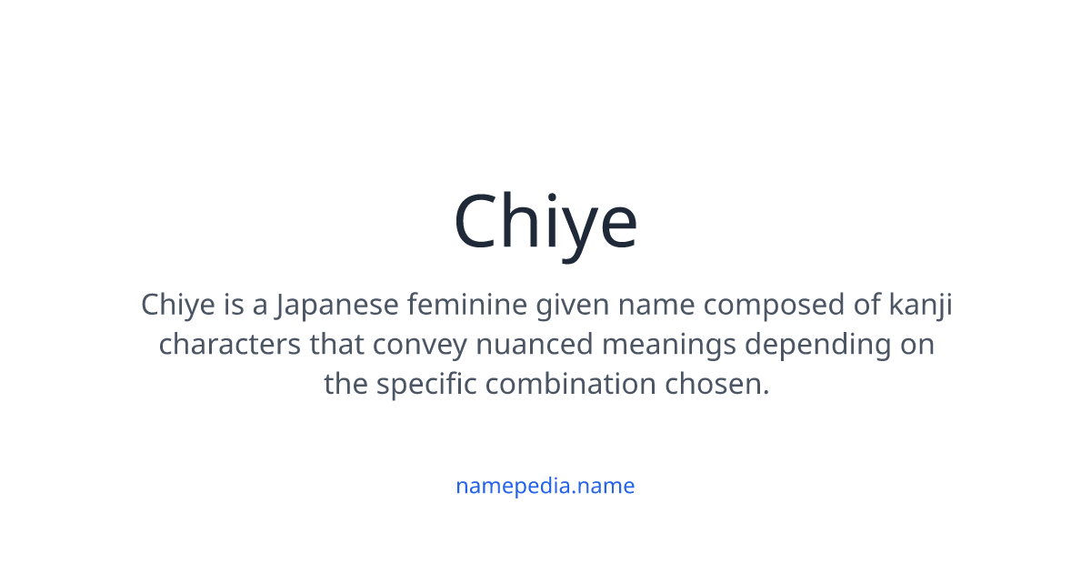 Chiye Meaning, Origin, Nicknames & Popularity | Namepedia