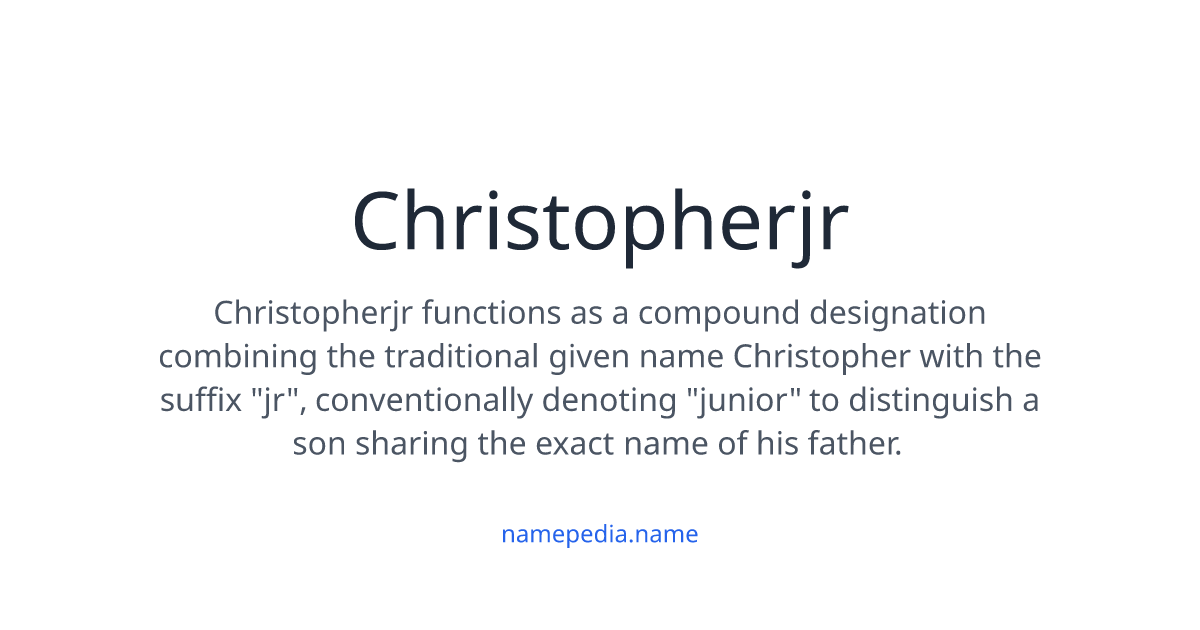 Christopherjr Meaning, Origin, Nicknames & Popularity | Namepedia