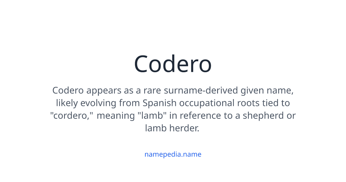 Codero Codero Meaning, Origin, Nicknames & Popularity | Namepedia
