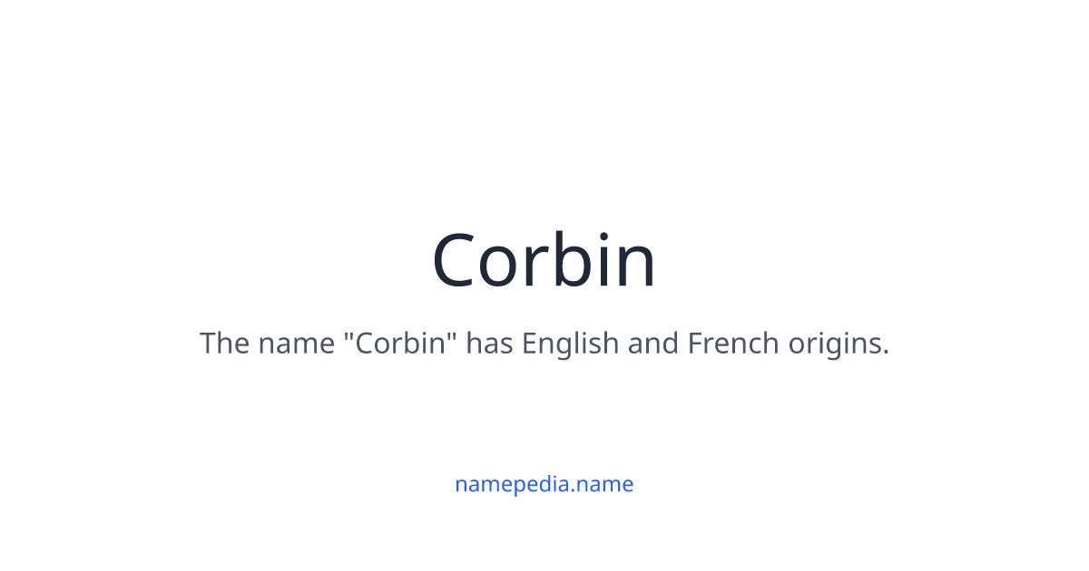 Corbin Meaning, Origin, Nicknames & Popularity | Namepedia