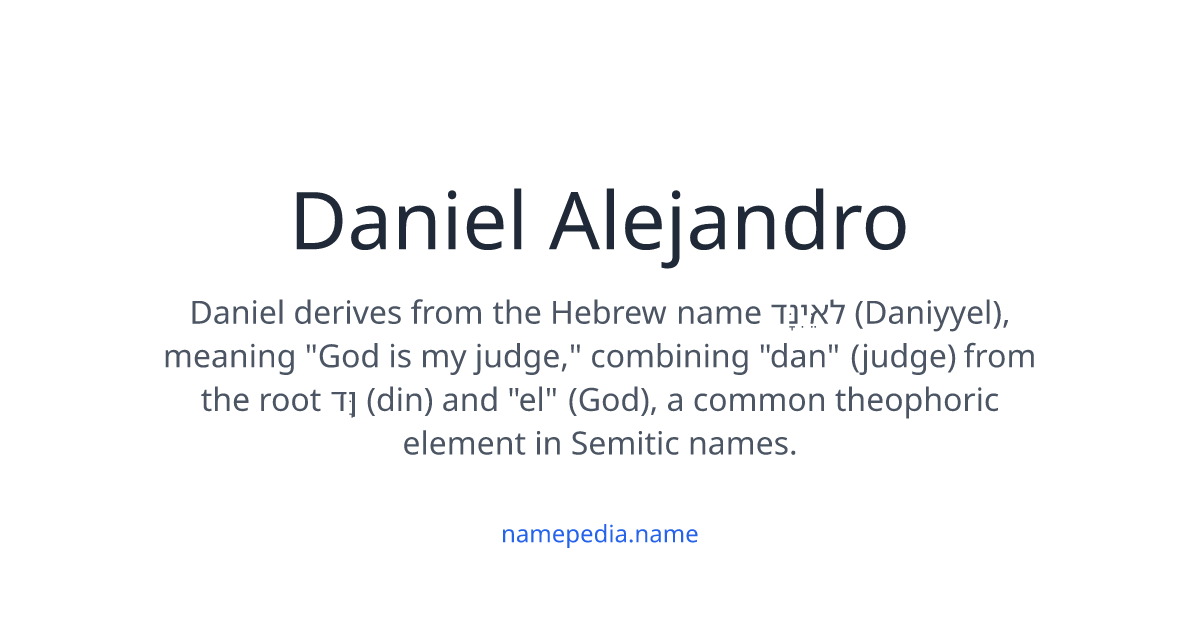 Daniel Alejandro Meaning, Origin, Nicknames & Popularity | Namepedia