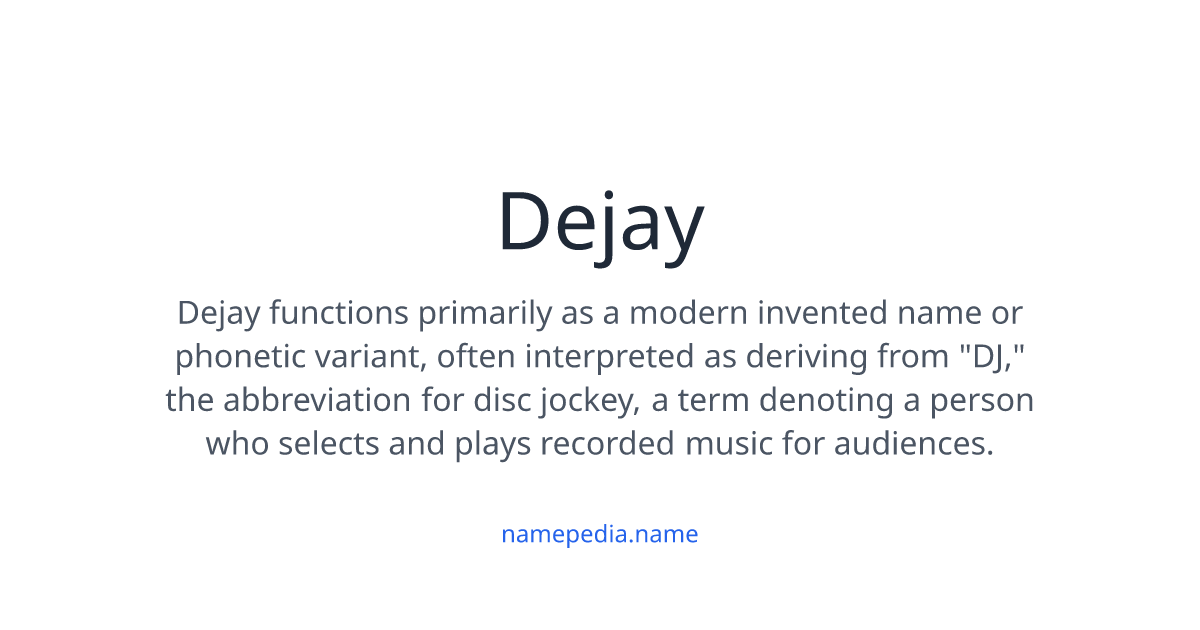 Dejay Meaning, Origin, Nicknames & Popularity | Namepedia