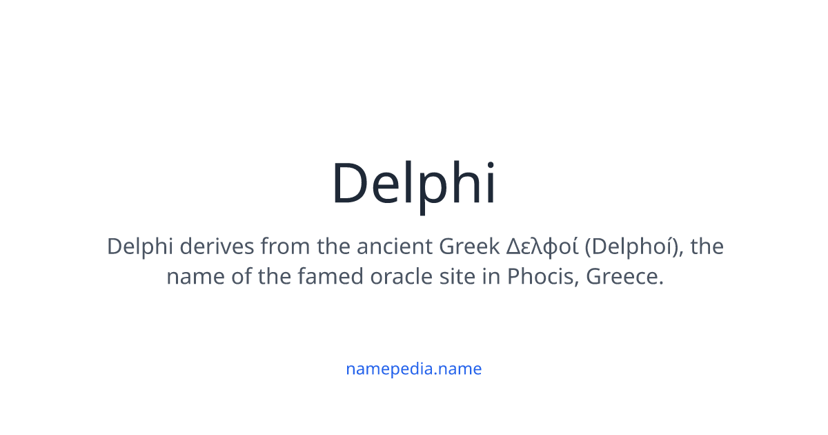 Delphi Name Delphi Meaning, Origin, Nicknames & Popularity | Namepedia