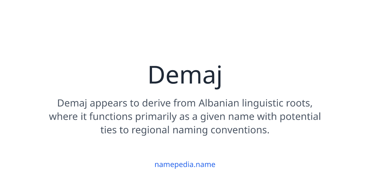 Demaj Meaning, Origin, Nicknames & Popularity | Namepedia