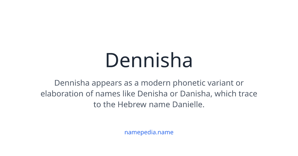 Dennisha Meaning, Origin, Nicknames & Popularity | Namepedia