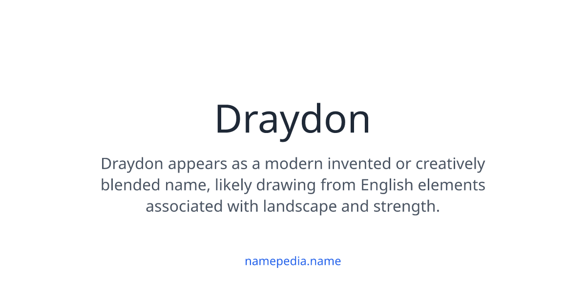 Draydon Meaning, Origin, Nicknames & Popularity | Namepedia