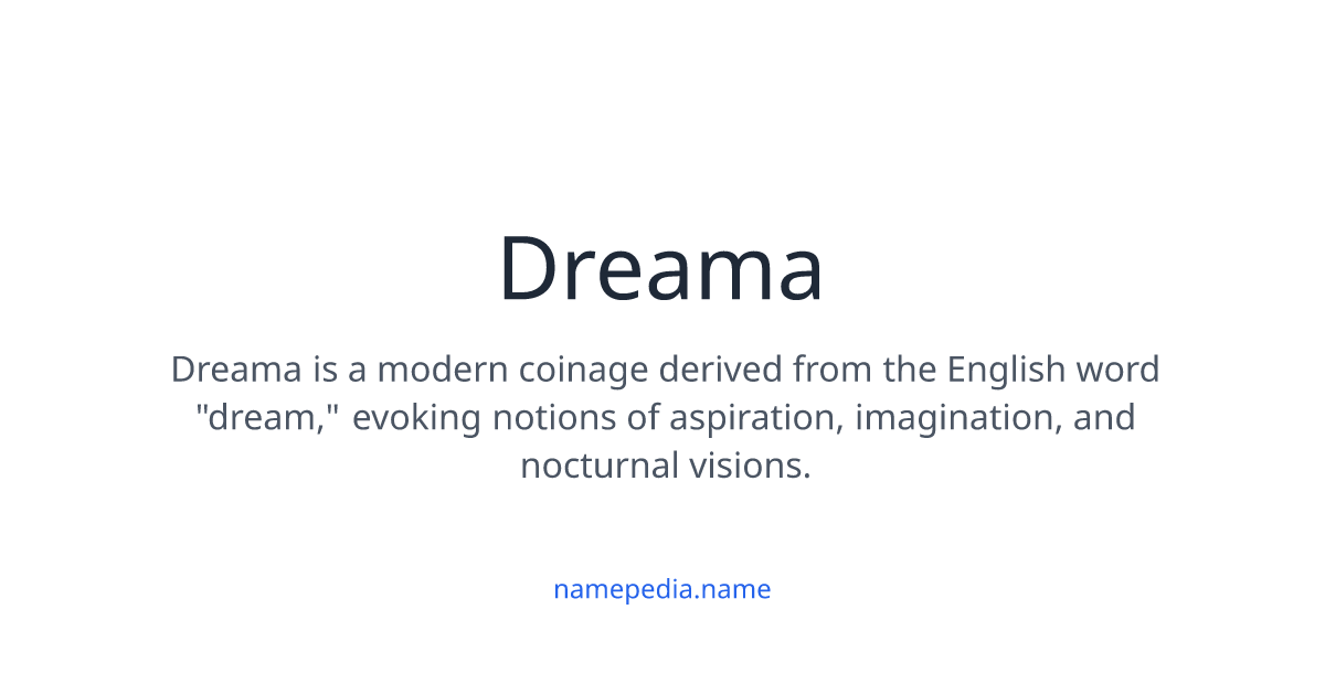 Dreama Meaning, Origin, Nicknames & Popularity | Namepedia
