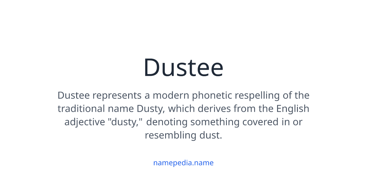 Dustee Dustee Meaning, Origin, Nicknames & Popularity | Namepedia