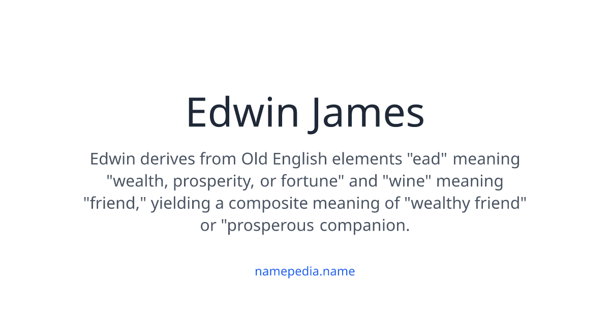 Edwin James Meaning, Origin, Nicknames & Popularity | Namepedia