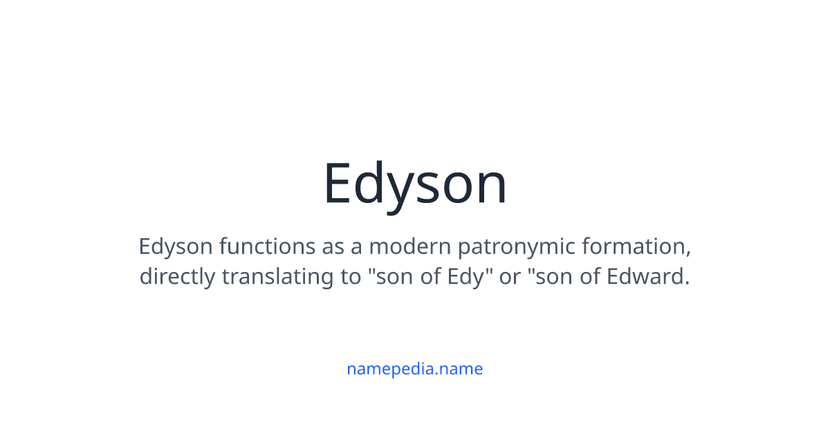 Edyson Edyson Meaning, Origin, Nicknames & Popularity | Namepedia