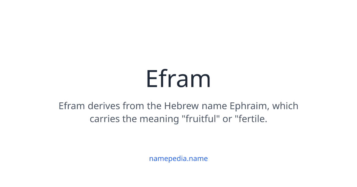 Efram Meaning, Origin, Nicknames & Popularity | Namepedia