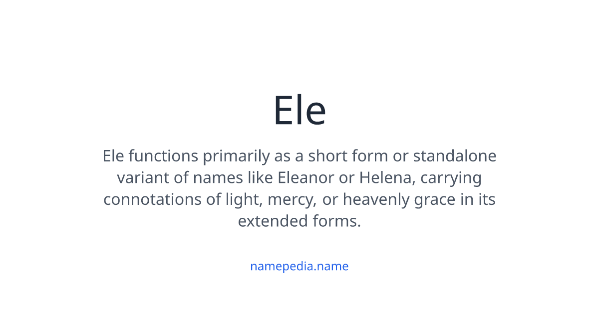 Ele Meaning, Origin, Nicknames & Popularity | Namepedia