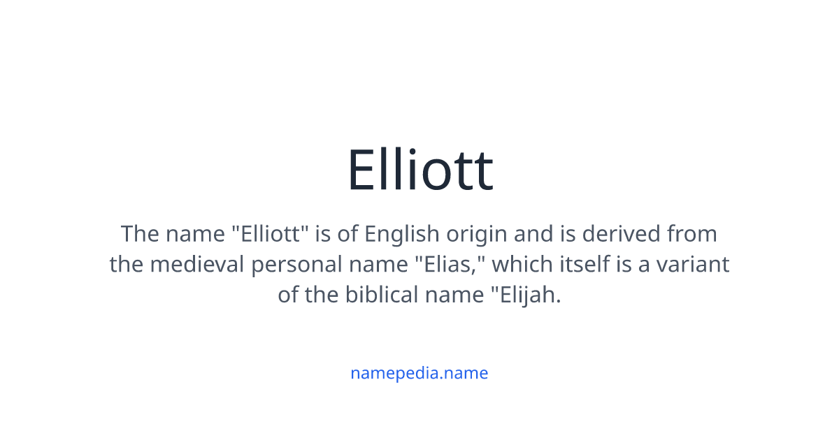 Elliott Meaning, Origin, Nicknames & Popularity | Namepedia