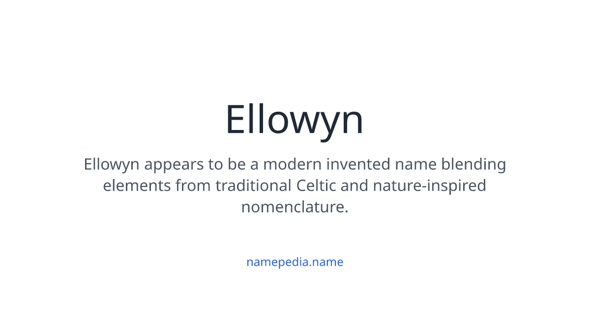Ellowyn Ellowyn Meaning, Origin, Nicknames & Popularity | Namepedia