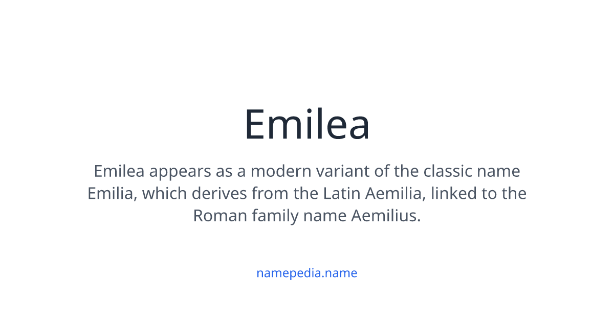 Emilea Meaning, Origin, Nicknames & Popularity | Namepedia
