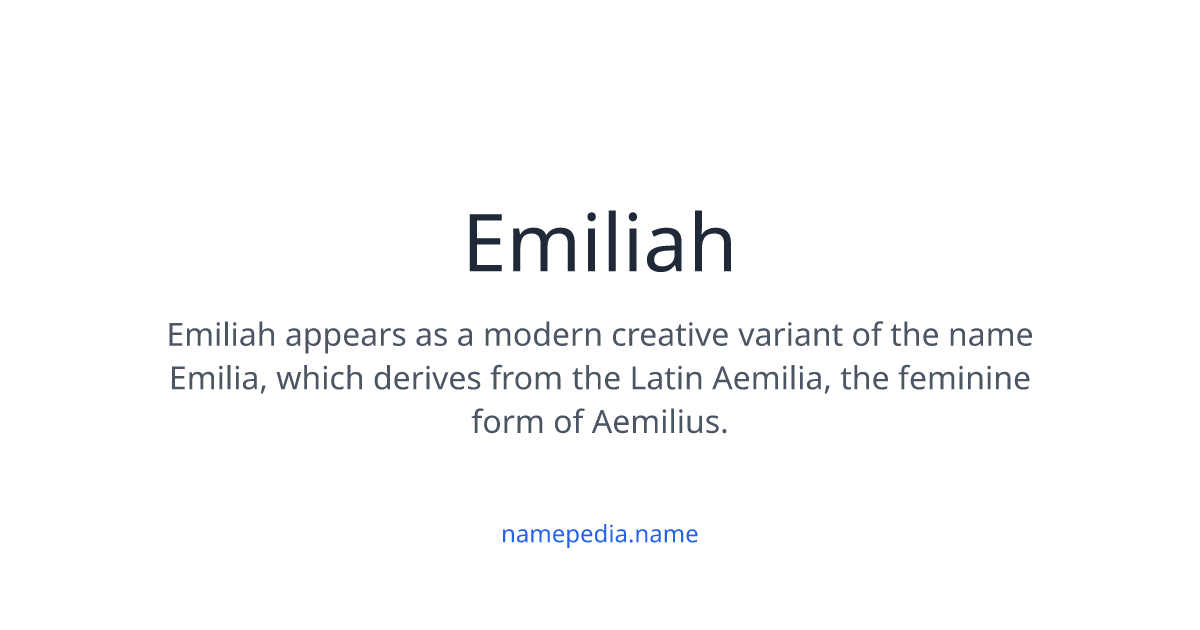 Emiliah Meaning, Origin, Nicknames & Popularity | Namepedia
