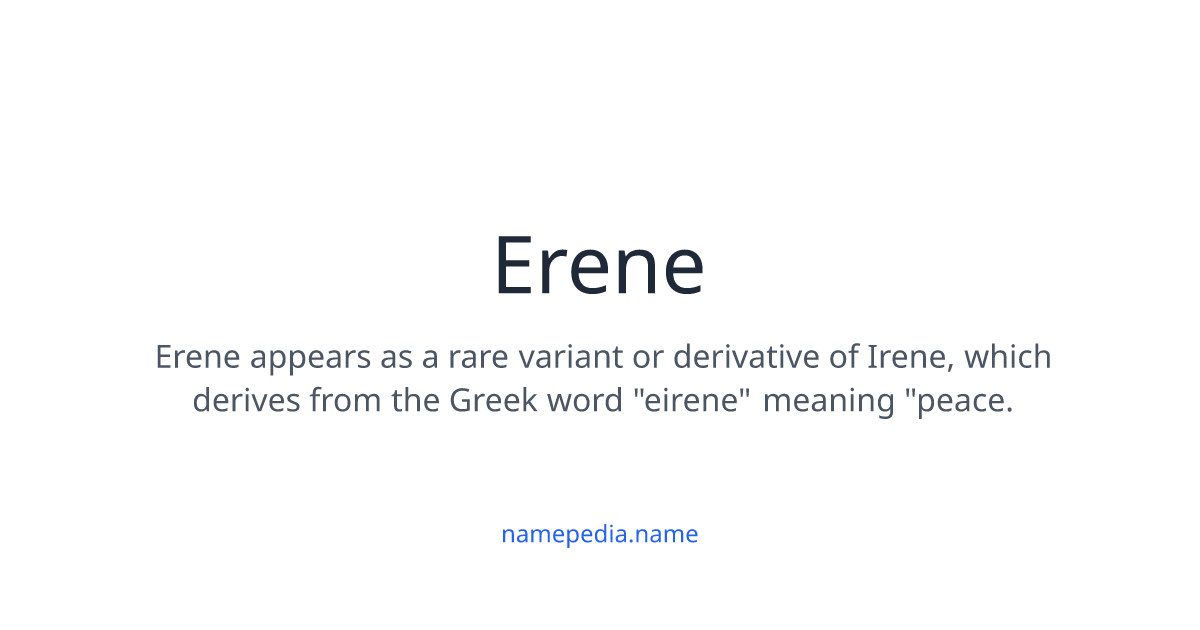Erene Meaning, Origin, Nicknames & Popularity | Namepedia