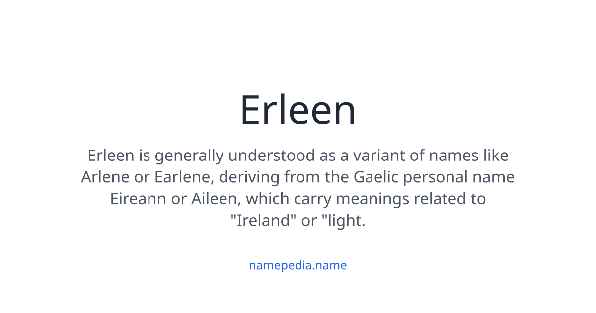 Erleen Meaning, Origin, Nicknames & Popularity | Namepedia