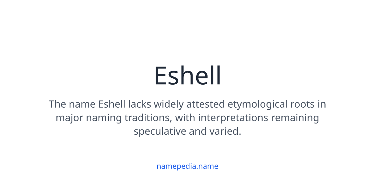 Shell Nicknames Eshell Meaning, Origin, Nicknames & Popularity | Namepedia