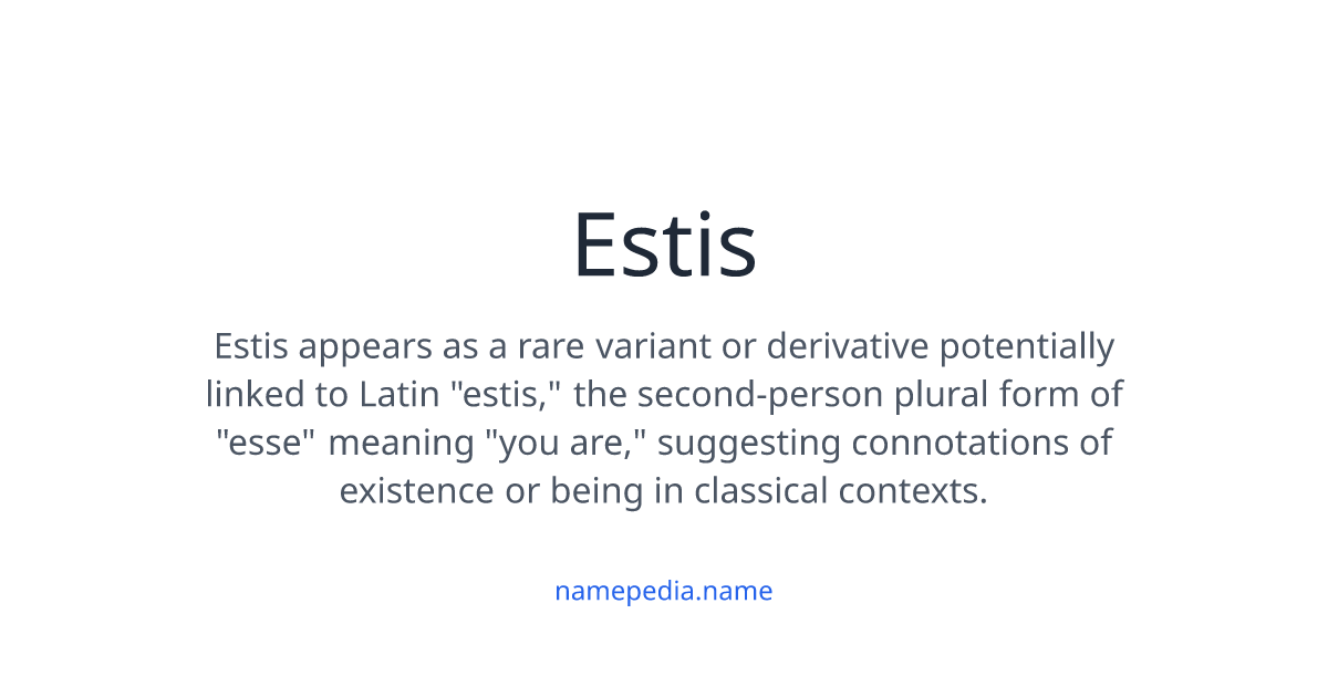 Estis Meaning, Origin, Nicknames & Popularity | Namepedia