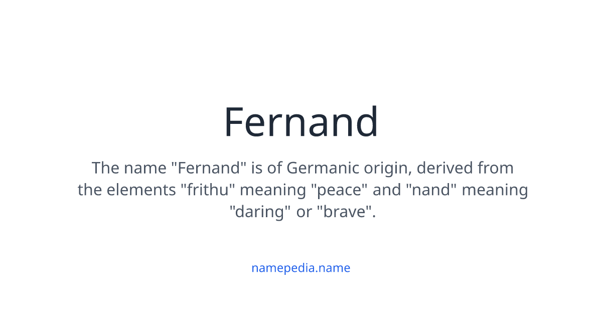 Fernand Meaning, Origin, Nicknames & Popularity | Namepedia