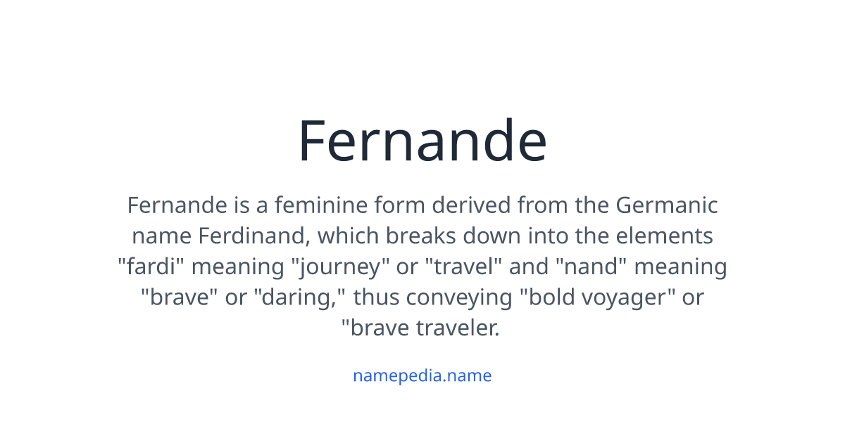 Fernande Meaning, Origin, Nicknames & Popularity | Namepedia