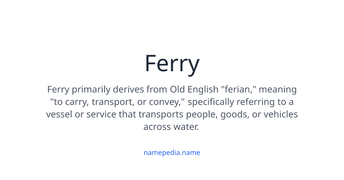 Ferry Meaning, Origin, Nicknames & Popularity | Namepedia