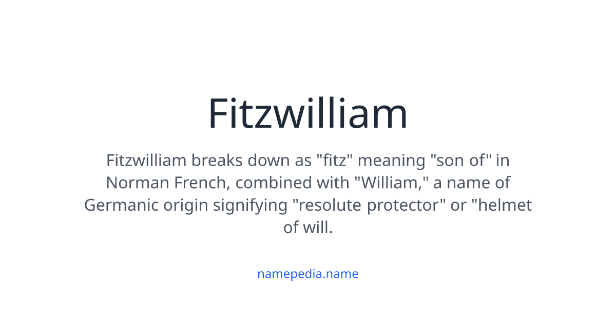 Fitzwilliam Meaning, Origin, Nicknames & Popularity | Namepedia