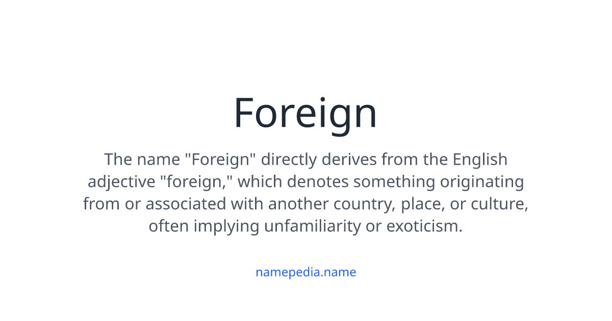 Foreign Meaning, Origin, Nicknames & Popularity | Namepedia