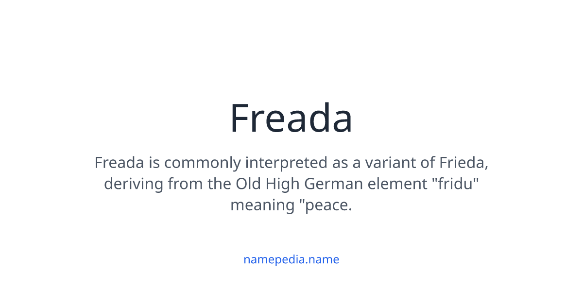 Freada Meaning, Origin, Nicknames & Popularity | Namepedia