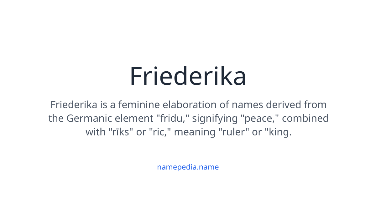 Friederika Meaning, Origin, Nicknames & Popularity | Namepedia