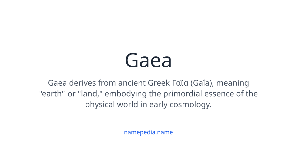 Gaea Meaning, Origin, Nicknames & Popularity | Namepedia