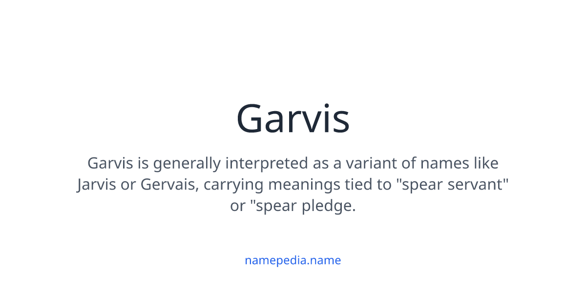 Garvis Meaning, Origin, Nicknames & Popularity | Namepedia