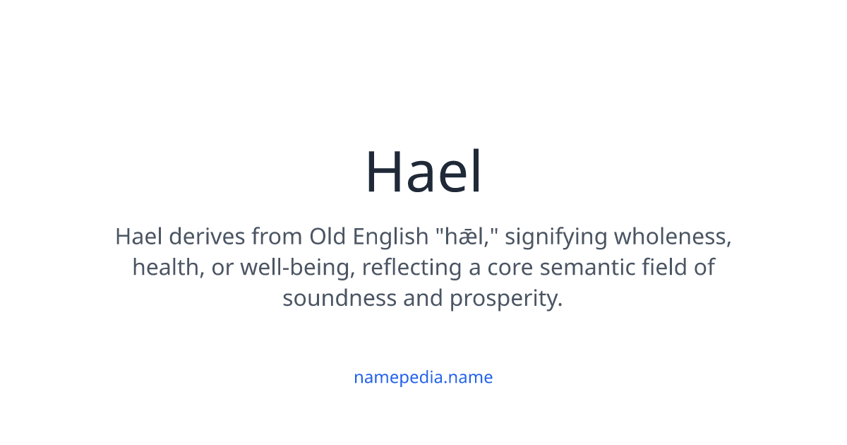 Hael Meaning, Origin, Nicknames & Popularity | Namepedia