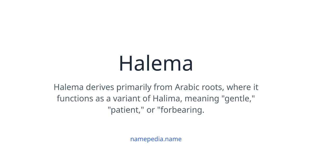 Halema Meaning, Origin, Nicknames & Popularity | Namepedia