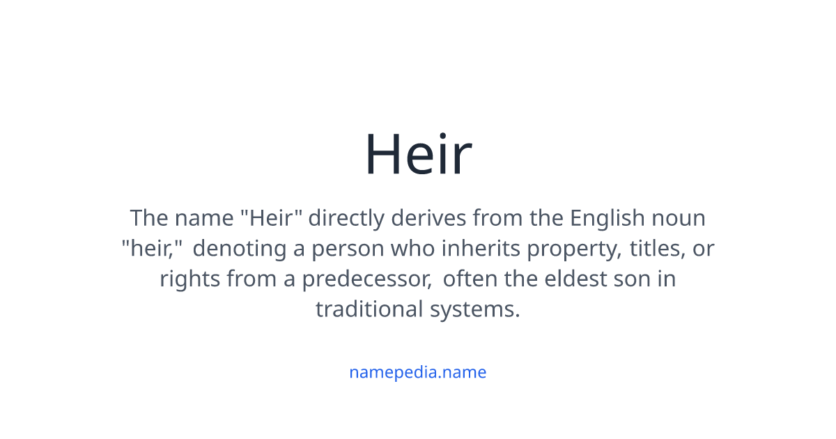 Heir Meaning, Origin, Nicknames & Popularity | Namepedia