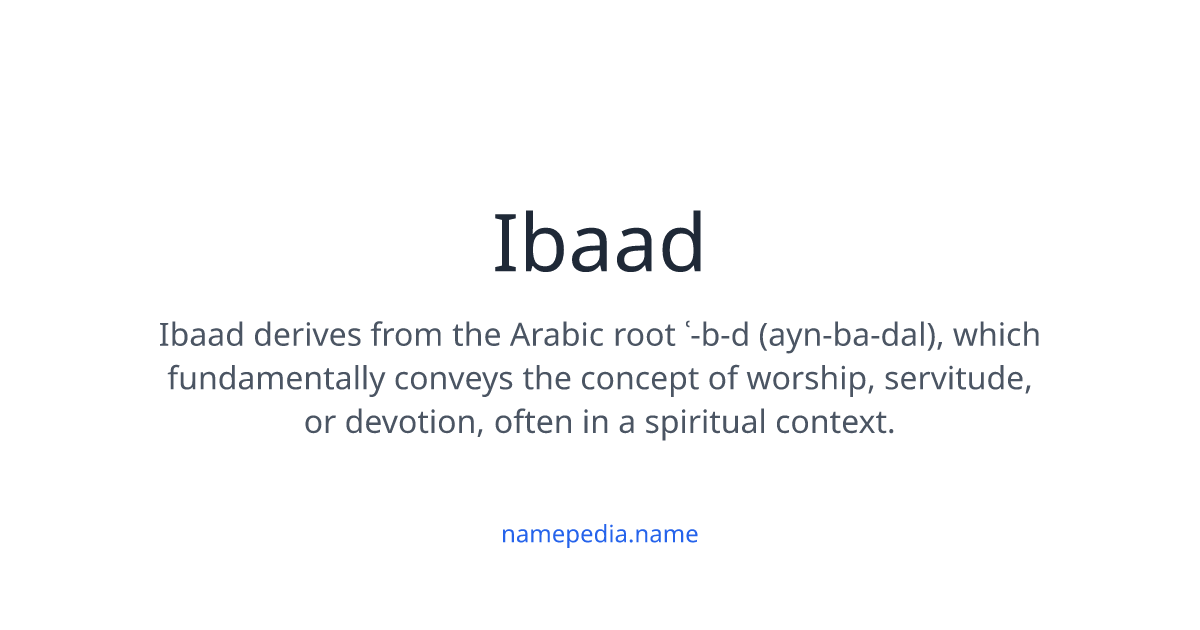 Ibaad Meaning, Origin, Nicknames & Popularity | Namepedia