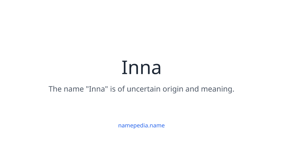 Inna Meaning, Origin, Nicknames & Popularity | Namepedia