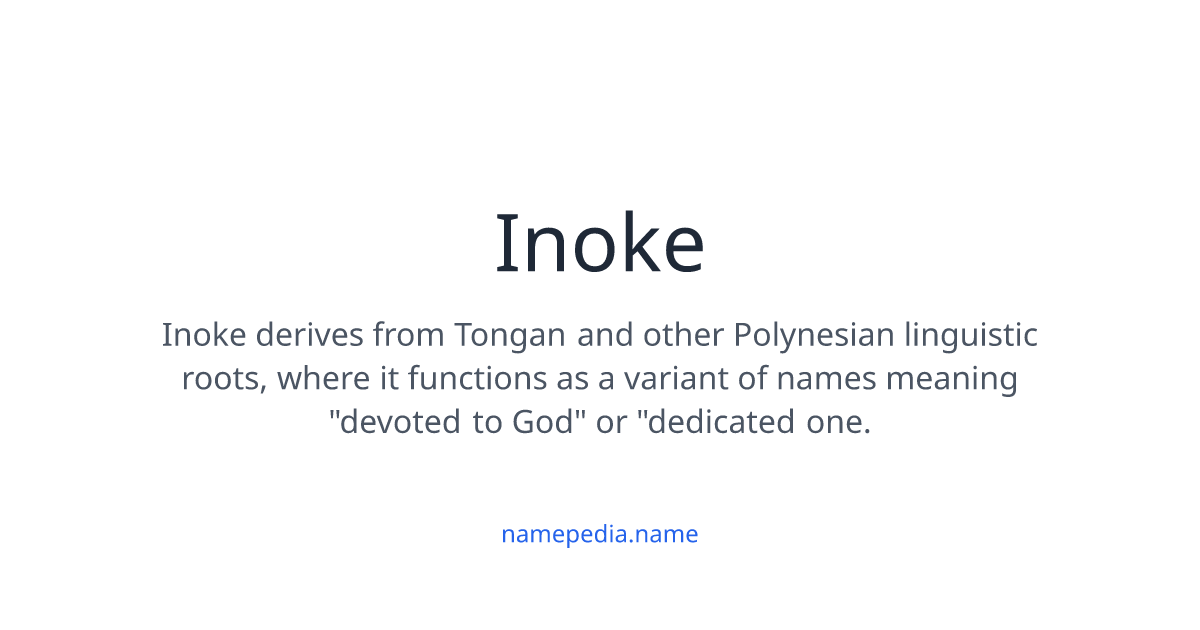 Inoke Meaning, Origin, Nicknames & Popularity | Namepedia