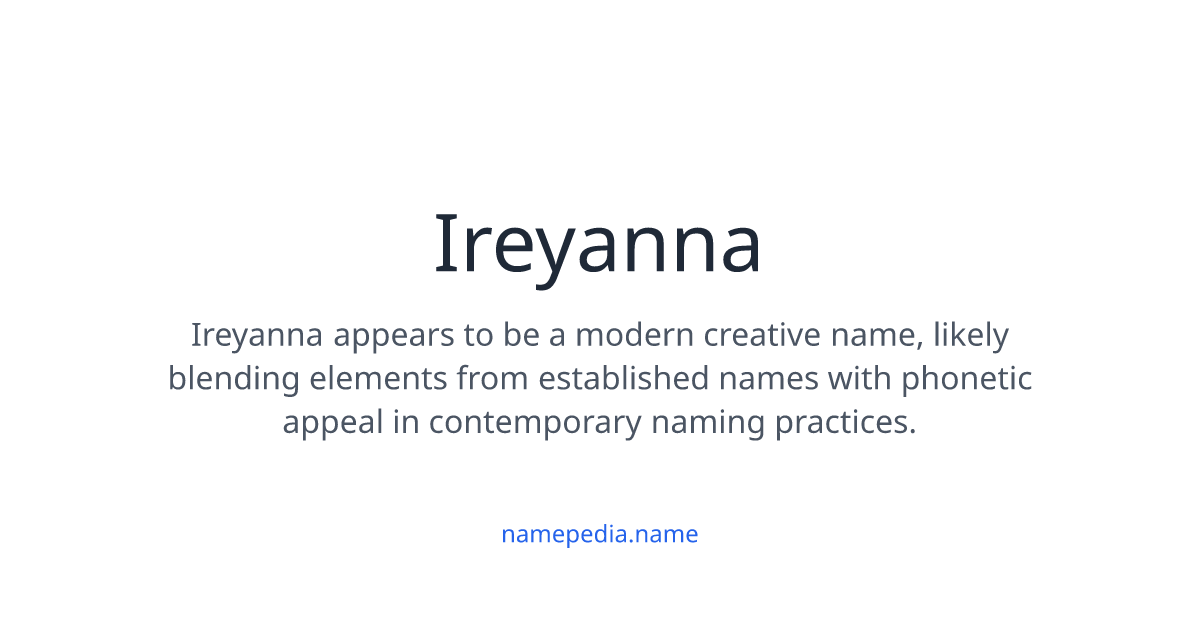 Ireyanna Meaning, Origin, Nicknames & Popularity | Namepedia