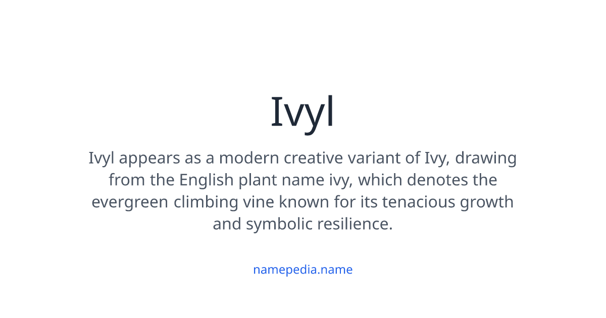 Ivyl Ivyl Meaning, Origin, Nicknames & Popularity | Namepedia