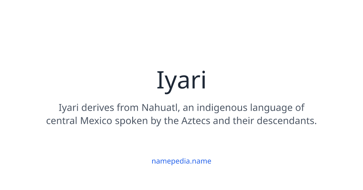 Iyari Meaning, Origin, Nicknames & Popularity | Namepedia