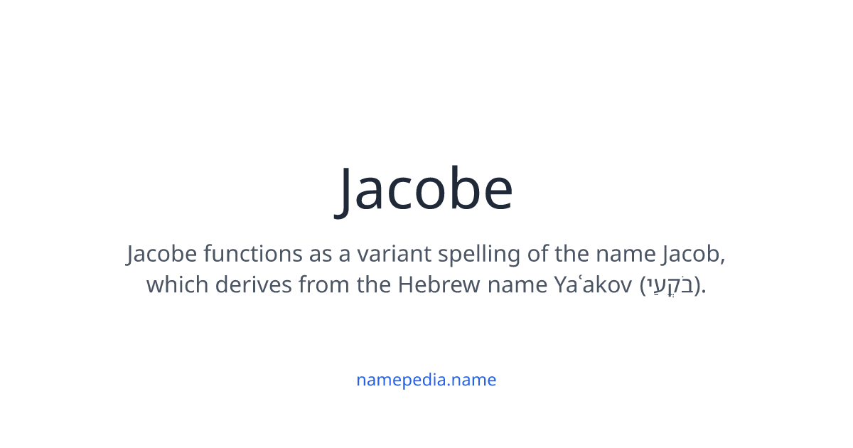 Jacobe Meaning, Origin, Nicknames & Popularity | Namepedia