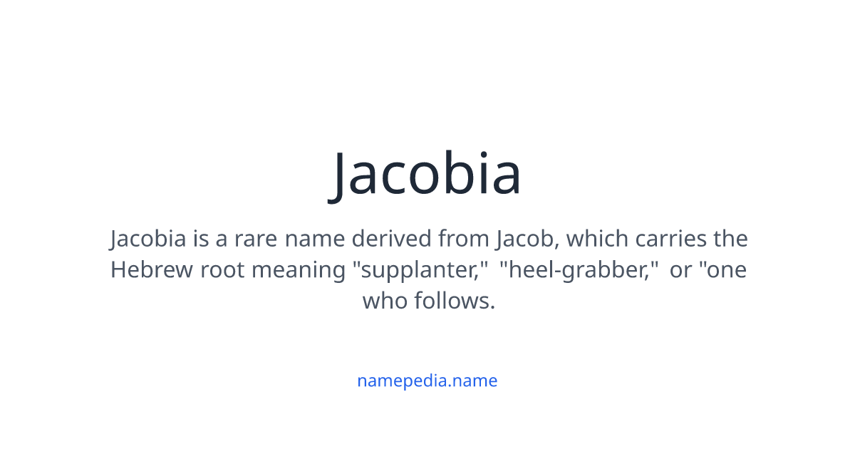 Jacobia Meaning, Origin, Nicknames & Popularity | Namepedia