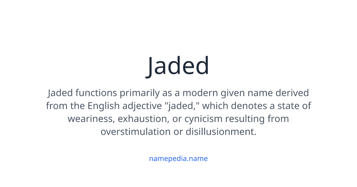 Jaded Meaning, Origin, Nicknames & Popularity | Namepedia